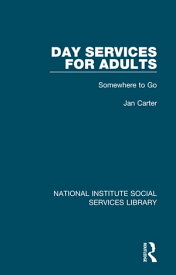 Day Services for Adults Somewhere to Go【電子書籍】[ Jan Carter ]