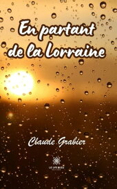 En partant de la Lorraine【電子書籍】[ Claude Grabier ]