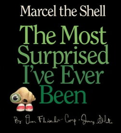 Marcel the Shell: The Most Surprised I've Ever Been【電子書籍】[ Jenny Slate ]