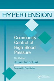 Hypertension Community Control of High Blood Pressure, Third Edition【電子書籍】[ Hart Julian Tudor ]