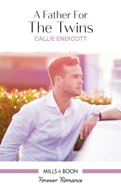 A Father For The Twins【電子書籍】[ Callie Endicott ]