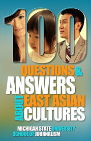 100 Questions and Answers About East Asian Cultures An introductory cultural competence guide for Americans about the customs, history, politics and languages background of people from China, Taiwan, South Korea, Japan and Hong Kong【電子書籍】