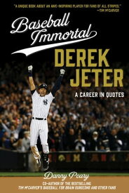 Baseball Immortal Derek Jeter A Career in Quotes【電子書籍】[ Danny Peary ]
