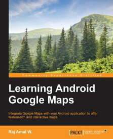 Learning Android Google Maps【電子書籍】[ Raj Amal W. ]