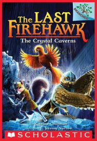 The Crystal Caverns: A Branches Book (The Last Firehawk #2)【電子書籍】[ Katrina Charman ]