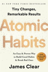 Atomic Habits An Easy & Proven Way to Build Good Habits & Break Bad Ones【電子書籍】[ James Clear ]