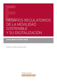 Desaf?os regulatorios de la movilidad sostenible y su digitalizaci?n【電子書籍】[ Jos? Alberto Espa?a P?rez ]