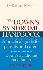 The Down's Syndrome Handbook The Practical Handbook for Parents and Carers【電子書籍】[ Downs Syndrome Association ]