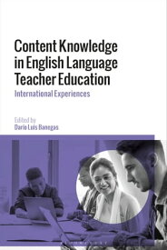 Content Knowledge in English Language Teacher Education International Experiences【電子書籍】