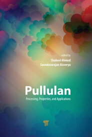 Pullulan Processing, Properties, and Applications【電子書籍】