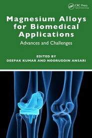 Magnesium Alloys for Biomedical Applications Advances and Challenges【電子書籍】