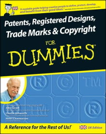 Patents, Registered Designs, Trade Marks and Copyright For Dummies【電子書籍】[ John Grant ]