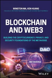 Blockchain and Web3 Building the Cryptocurrency, Privacy, and Security Foundations of the Metaverse【電子書籍】[ Winston Ma ]