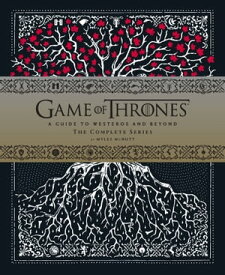 Game of Thrones: A Guide to Westeros and Beyond The Complete Series【電子書籍】[ Myles McNutt ]