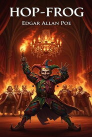 Hop-Frog 【電子書籍】[ Edgar Allan Poe ]