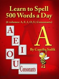 Learn to Spell 500 Words a Day The Vowel a【電子書籍】[ Camilia Sadik ]