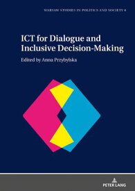 ICT for Dialogue and Inclusive Decision-Making【電子書籍】[ Rados?aw Markowski ]