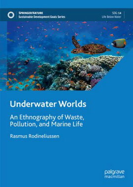 Underwater Worlds An Ethnography of Waste, Pollution, and Marine Life