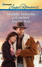 Maddie Inherits a Cowboy【電子書籍】[ Jeannie Watt ]