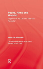 Pearl, Arms and Hashish Pages from the Life of the Red Sea Navigator【電子書籍】[ Henri De Monfried ]