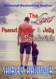 The Last Peanut Butter and Jelly Sandwich A Middle Grade Fantasy【電子書籍】[ Shirley Hailstock ]