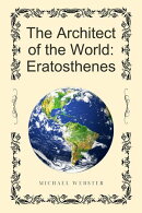 The Architect of the World: Eratosthenes