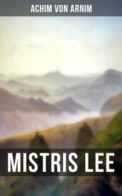 Mistris Lee 【電子書籍】[ Achim von Arnim ]