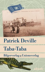 Taba-Taba Roman【電子書籍】[ Patrick Deville ]