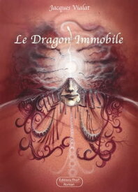Le dragon immobile Un roman entre fantastique et science-fiction【電子書籍】[ Jacques Vialat ]