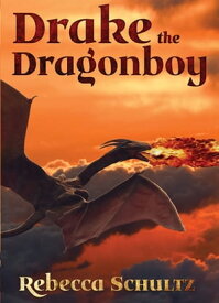 Drake the Dragonboy【電子書籍】[ Rebecca Schultz ]