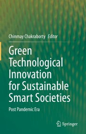 Green Technological Innovation for Sustainable Smart Societies Post Pandemic Era【電子書籍】