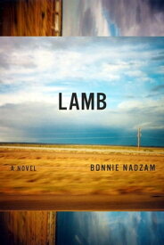 Lamb A Novel【電子書籍】[ Bonnie Nadzam ]