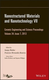 Nanostructured Materials and Nanotechnology VII, Volume 34, Issue 7【電子書籍】[ Soshu Kirihara ]