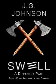 Swell: A Different Path Account of the Change, #3【電子書籍】[ J.G. Johnson ]