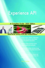 Experience API A Complete Guide - 2021 Edition【電子書籍】[ Gerardus Blokdyk ]