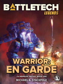 BattleTech Legends: Warrior: En Garde The Warrior Trilogy, Volume One【電子書籍】[ Michael A. Stackpole ]