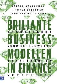 Briljante businessmodellen in finance baanbrekers voor betrouwbaar bankieren en verzekeren【電子書籍】[ Jeroen Kemperman ]