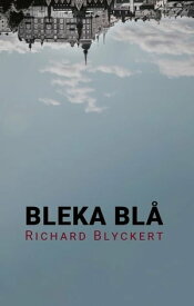 Bleka bl?【電子書籍】[ Richard Blyckert ]