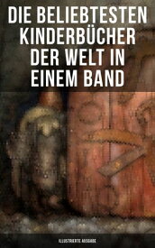 Die beliebtesten Kinderb?cher der Welt in einem Band (Illustrierte Ausgabe) Die Abenteuer Tom Sawyers, Heidi, Nesth?kchen, Peterchens Mondfahrt, Alice im Wunderland…【電子書籍】[ Selma Lagerl?f ]