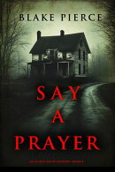 Say A Prayer (An Alison Payne Suspense ThrillerーBook Eight)