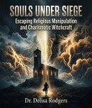 Souls Under Seige: Escaping Religious Manipulation and Charismatic Witchcraft