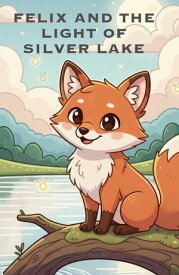 Felix and the Light of Silver Lake 【電子書籍】[ Evelyn Klum ]