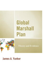 Global Marshall Plan Theory and Evidence【電子書籍】[ James A. Yunker ]
