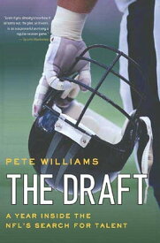The Draft A Year Inside the NFL's Search for Talent【電子書籍】[ Pete Williams ]