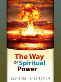 The Way of Spiritual Power【電子書籍】[ Zacharias Tanee Fomum ]