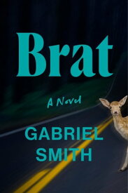 Brat A Novel【電子書籍】[ Gabriel Smith ]