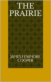 The Prairie【電子書籍】[ James Fenimore Cooper ]