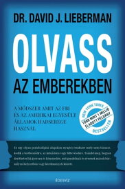 Olvass az emberekben A m?dszer, amit az FBI ?s az Amerikai Egyes?lt ?llamok hadserege alkalmaz【電子書籍】[ dr. David J. Lieberman ]