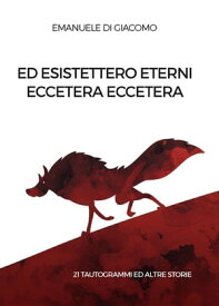 Ed esistettero eterni eccetera eccetera【電子書籍】[ Emanuele Di Giacomo ]