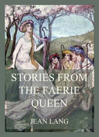 Stories from the Faerie Queen【電子書籍】[ Jean Lang ]